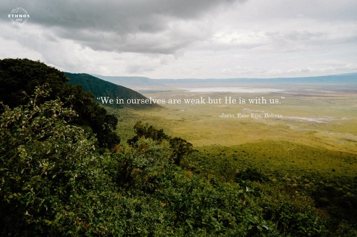 We in ourselves are weak but He is with us. -Jario, Esse Ejja, Bolivia